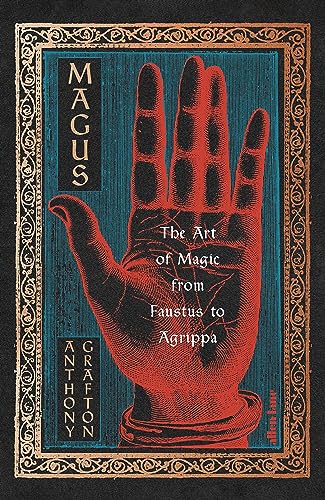 Magus: The Art of Magic from Faustus to Agrippa von Allen Lane